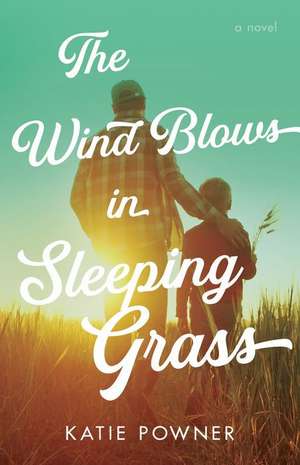 The Wind Blows in Sleeping Grass de Katie Powner