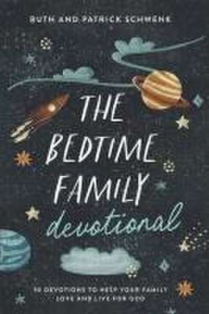 The Bedtime Family Devotional – 90 Devotions to Help Your Family Love and Live for God de Ruth Schwenk