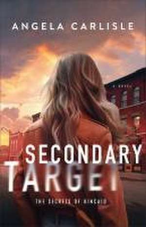 Secondary Target de Angela Carlisle