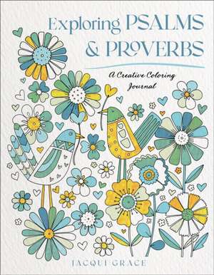 Exploring Psalms and Proverbs de Jacqui Grace
