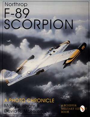 Northrop F-89 Scorpion: A Photo Chronicle de Marty J. Isham