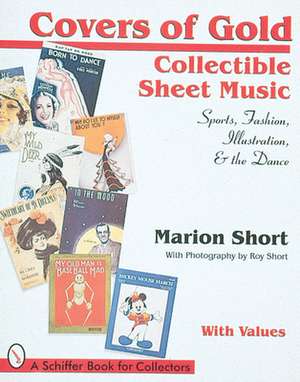 Covers of Gold: Collectible Sheet Music--Sports, Fashion, Illustration, & Dance de Marion Short