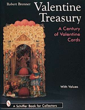 Valentine Treasury: A Century of Valentine Cards de Robert Brenner