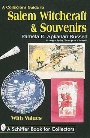 A Collector's Guide to Salem Witchcraft & Souvenirs de Pamela E. Apkarian-Russell