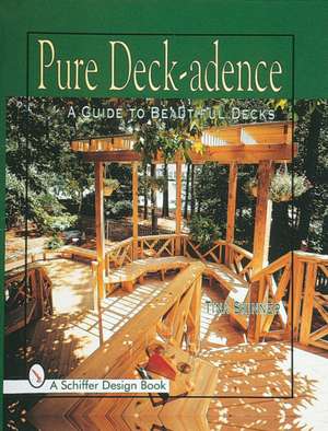 Pure Deck-adence: A Guide to Beautiful Decks de Tina Skinner