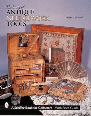 The Story of Antique Needlework Tools de Bridget McConnel