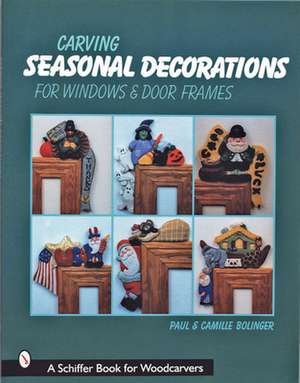 Carving Seasonal Decorations For Windows & Door Frames de Paul & Camille Bolinger