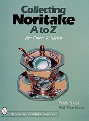 Collecting Noritake, A to Z: Art Deco & More de David Spain