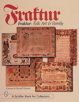 Fraktur: Folk Art and Family de Corinne & Russell Earnest