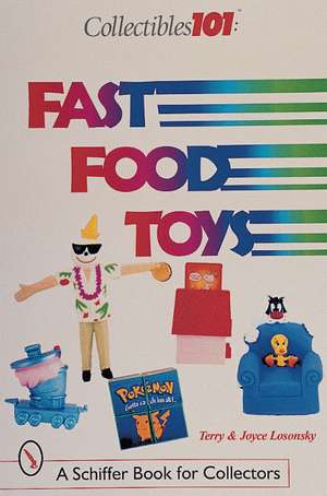 Collectibles 101: Fast Food Toys: Fast Food Toys de Joyce & Terry Losonsky