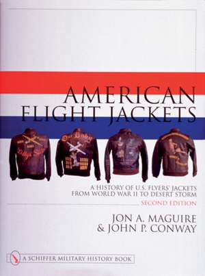 American Flight Jackets, Airmen and Aircraft: A History of U.S. Flyers' Jackets from World War I to Desert Storm de Jon A. Maguire