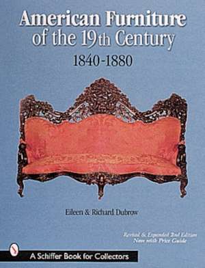 American Furniture of the 19th Century: 1840-1880 de Eileen and Richard Dubrow