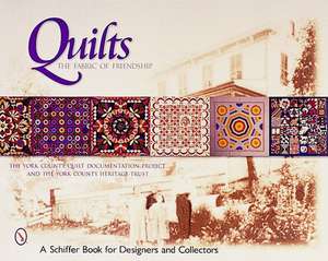 Quilts: The Fabric of Friendship de The York County Quilt Documentation Project & The