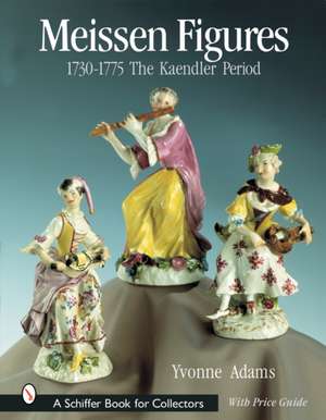 Meissen Figures 1730-1775: The Kaendler Period de Yvonne Adams