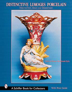 Distinctive Limoges Porcelain: Objets d'Art, Boxes, and Dinnerware de Keith & Thomas Waterbrook-Clyde