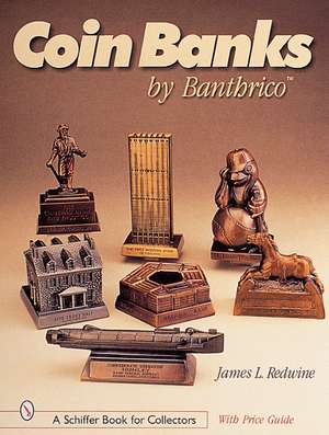 Coin Banks by Banthrico de Jim Redwine