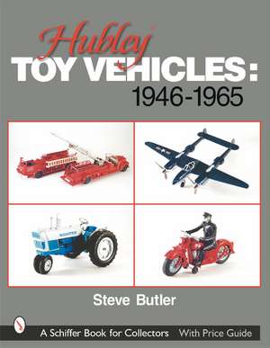 Hubley Toy Vehicles: 1946-1965 de Steve Butler