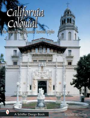 California Colonial: The Spanish & Rancho Revival Styles de Elizabeth McMillian