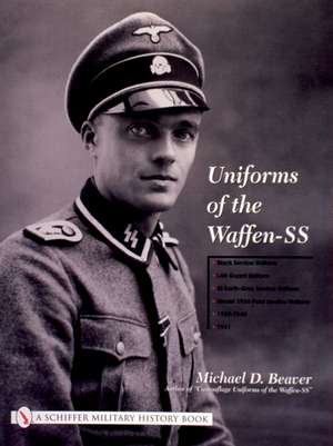 Uniforms of the Waffen-SS: Vol 1: Black Service Uniform - LAH Guard Uniform - SS Earth-Grey Service Uniform - Model 1936 Field Servce Uniform - 1939-1941 de Michael D. Beaver