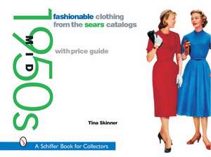 Fashionable Clothing from the Sears Catalogs: Mid 1950s: Mid 1950s de Tina Skinner