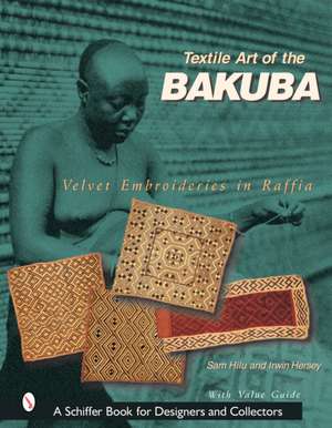 Textile Art of the Bakuba: Velvet Embroideries in Raffia de Sam Hilu