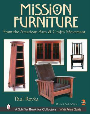 Mission Furniture: From the American Arts & Crafts Movement de Paul Royka