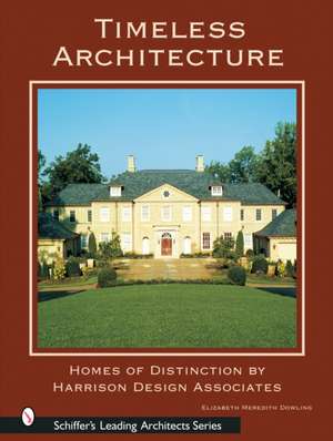 Timeless Architecture: Homes of Distinction by Harrison Design Associates de Elizabeth Meredith Dowling