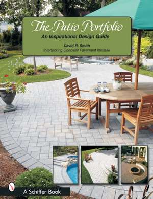 The Patio Portfolio: An Inspirational Design Guide de David R. Smith