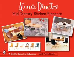 Atomic Dinettes: Mid-Century Kitchen Elegance de Donna Baker, Editor