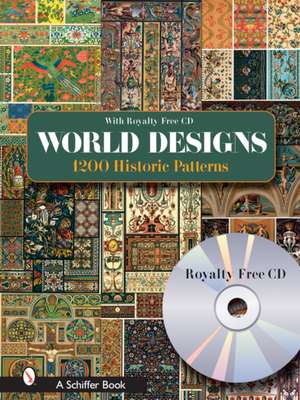 World Designs: 1200 Historic PatternsWith Royalty-free CD de Schiffer Publishing, Ltd.