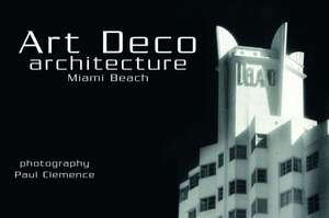 Art Deco Architecture: Miami Beach Postcards de Paul Clemence