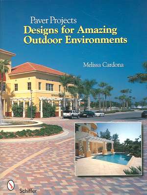 Paver Projects: Designs for Amazing Outdoor Environments de Melissa Cardona