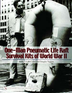 One-Man Pneumatic Life Raft Survival Kits of World War II de Robert S. McCarter