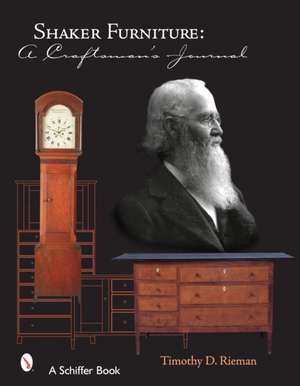 Shaker Furniture: A Craftsman's Journal de Timothy D. Rieman