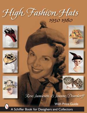 High Fashion Hats, 1950-1980 de Rose Q. Jamieson