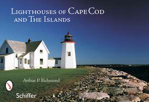 Lighthouses of Cape Cod & the Islands de Arthur P. Richmond