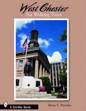 West Chester: Six Walking Tours: Six Walking Tours de Bruce E. Mowday