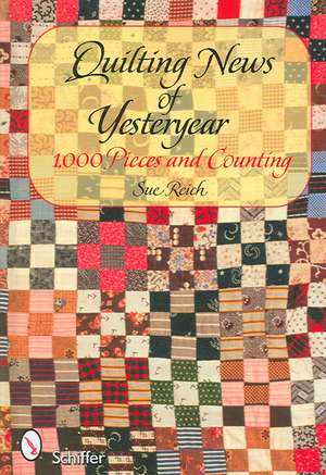 Quilting News of Yesteryear: 1,000 Pieces and Counting de Sue Reich