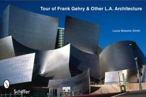 Tour of Frank Gehry & Other L.A. Architecture de Laura Massino Smith