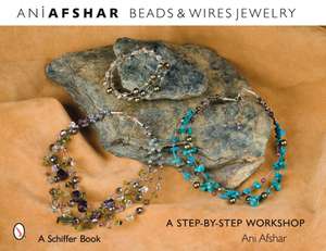 Beads & Wires Jewelry: A Step-by-Step Workshop de Ani Afshar