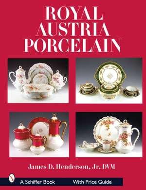 Royal Austria Porcelain de James D. Henderson