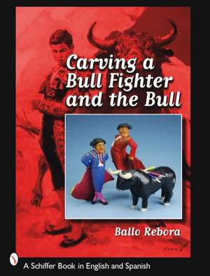 Carving a Bull Fighter & the Bull de Ballo Rebora