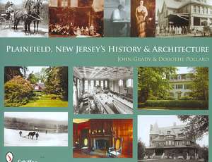 Plainfield, New Jersey's History & Architecture de John Grady JD, PhD