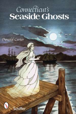 Connecticut's Seaside Ghosts de Donald Carter