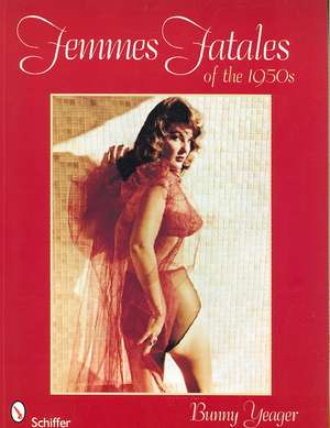 Femmes Fatales of the 1950s de Bunny Yeager