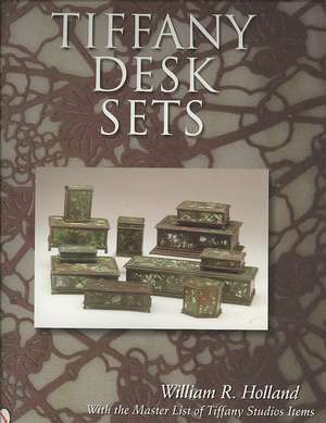 Tiffany Desk Sets: With the Master List of Tiffany Studios Items de William R. Holland