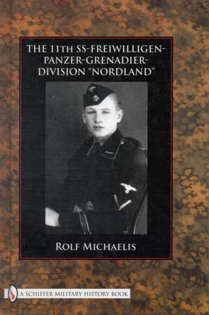 The 11th SS-Freiwilligen-Panzer-Grenadier-Division Nordland de Rolf Michaelis