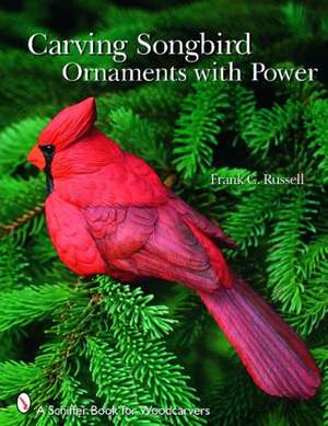 Carving Songbird Ornaments with Power de Frank C. Russell