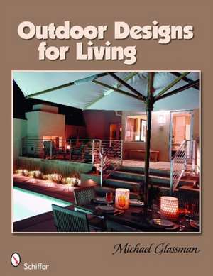 Outdoor Designs for Living de Michael Glassman