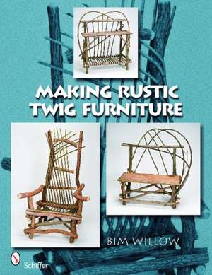 Making Rustic Twig Furniture de Bim Willow